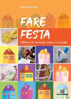 Cover Fare festa. Celebrare le ricorrenze cristiane in famiglia