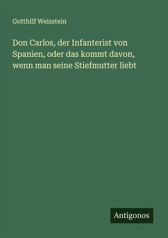 Cover Don Carlos, der Infanterist von Spanien, oder das kommt davon, wenn man seine Stiefmutter liebt