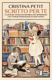 Scritto per te. La grande storia dei bambini che ispirarono i più famosi personaggi di ogni tempo