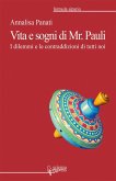 Vita e sogni di Mr. Pauli. I dilemmi e le contraddizioni di tutti noi Vita e sogni di Mr. Pauli. I dilemmi e le contraddizioni di tutti noi