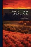 Delle Istituzioni Diplomatiche... Delle Istituzioni Diplomatiche...