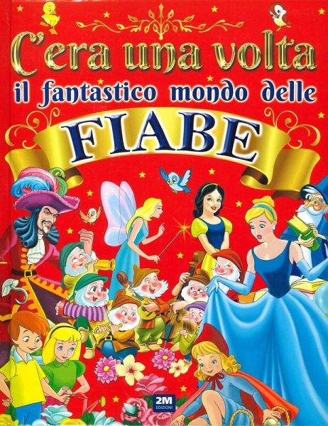 C'era una volta il fantastico mondo delle fiabe C'era una volta il fantastico mondo delle fiabe