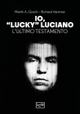 Io, 'Lucky' Luciano. L'ultimo testamento Io, 'Lucky' Luciano. L'ultimo testamento