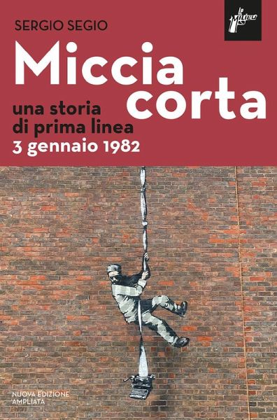 Miccia corta. Una storia di prima linea. 3 gennaio 1982 Miccia corta. Una storia di prima linea. 3 gennaio 1982