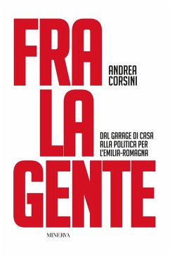 Cover Fra la gente. Dal garage di casa alla politica per l'Emilia-Romagna