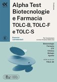 Alpha Test. Biotecnologie e farmacia TOLC-B, TOLC-F e TOLC-S. Esercizi commentati. Ediz. MyDesk