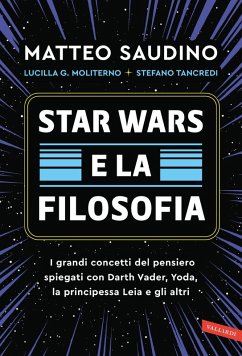 Cover Star Wars e la filosofia. I grandi concetti del pensiero spiegati con Darth Vader, Yoda, la Principessa Leia e gli altri