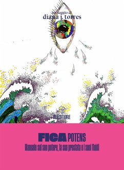 Fica potens. Un manuale sul suo potere, la sua prostata e i suoi fluidi - Torres, Diana J. Fica potens. Un manuale sul suo potere, la sua prostata e i suoi fluidi - Torres, Diana J.