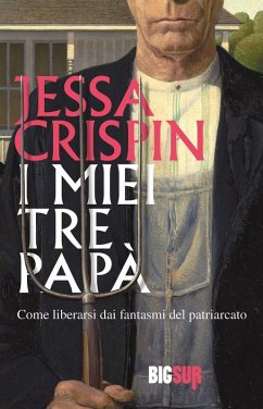 Cover I miei tre papà. Come liberarsi dai fantasmi del patriarcato