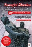 Immagini silenziose. Il cimitero monumentale di Staglieno. Le necropoli cittadine e i luoghi dimenticati. Ediz. italiana e inglese Immagini silenziose. Il cimitero monumentale di Staglieno. Le necropoli cittadine e i luoghi dimenticati. Ediz. italiana e inglese