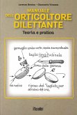 Manuale dell'orticoltore dilettante. Teoria e pratica Manuale dell'orticoltore dilettante. Teoria e pratica