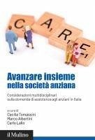 Cover Avanzare insieme nella società anziana. Considerazioni multidisciplinari sulla domanda di assistenza agli anziani in Italia