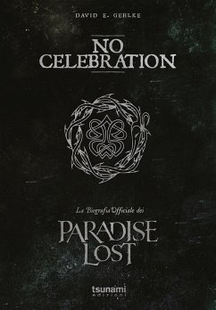No celebration. La biografia ufficiale dei Paradise Lost - Gehlke, David E.