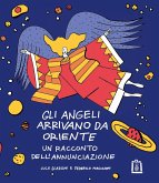 Gli angeli arrivano da Oriente. Un racconto dell'Annunciazione Gli angeli arrivano da Oriente. Un racconto dell'Annunciazione