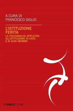 Cover L' istituzione ferita. La psicoanalisi applicata all'istituzione in crisi e ai suoi membri