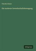 Die moderne Gewerkschaftsbewegung
