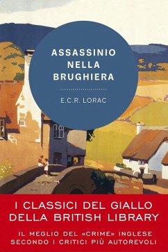 Assassinio nella brughiera. Un'indagine dell'ispettore Macdonald - Lorac, E. C. R.
