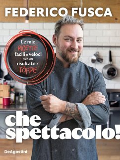 Cover Che spettacolo! Le mie ricette facili e veloci per un risultato al tòppe