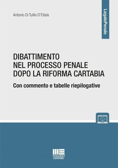 Dibattimento nel processo penale dopo la riforma Cartabia. Con commento e tabelle riepilogative - Di Tullio D'Elisiis, Antonio
