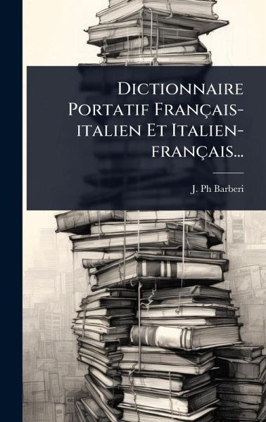 Dictionnaire Portatif Français-italien Et Italien-français...