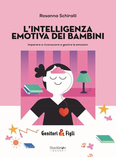 L' intelligenza emotiva dei bambini. Imparare a riconoscere e gestire le emozioni