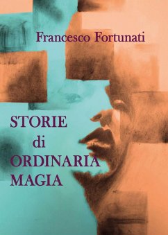 Storie di ordinaria magia - Fortunati, Francesco