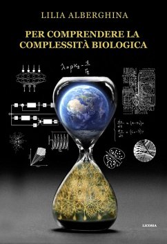 Per comprendere la complessità biologica - Alberghina, Lilia