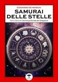 Samurai delle stelle. Saint Seiya e l'anima profonda del Giappone Cover Samurai delle stelle. Saint Seiya e l'anima profonda del Giappone