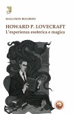 Howard P. Lovecraft. L'esperienza esoterica e magica Howard P. Lovecraft. L'esperienza esoterica e magica