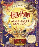 Harry Potter. L'almanacco magico. La guida magica ufficiale ai libri della saga di J.K. Rowling Harry Potter. L'almanacco magico. La guida magica ufficiale ai libri della saga di J.K. Rowling