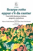 Scarpe rotte eppur c'è da cantar. Canti delle Resistenze italiana, spagnola e palestinese Scarpe rotte eppur c'è da cantar. Canti delle Resistenze italiana, spagnola e palestinese
