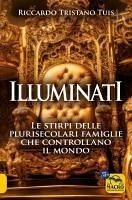 Cover Illuminati. Le stirpi delle plurisecolari famiglie che controllano il mondo