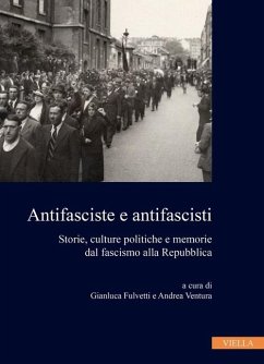 Cover Antifasciste e antifascisti. Storie, culture politiche e memorie dal fascismo alla Repubblica