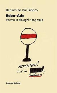 Eden-Ade. Poema in dialoghi: 1965-1989 - Dal Fabbro, Beniamino