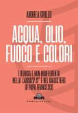 Acqua, olio, fuoco e colori. Liturgia e non indifferenza nella 'Laudato si'' e nel magistero di Papa Francesco