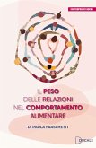 Il peso delle relazioni nel comportamento alimentare Il peso delle relazioni nel comportamento alimentare