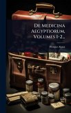De Medicina Aegyptiorum, Volumes 1-2...