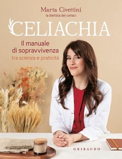 Cover Celiachia. Il manuale di sopravvivenza tra scienza e praticità
