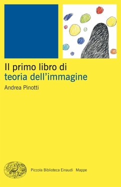 Il primo libro della teoria dell'immagine - Pinotti, Andrea