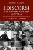 I discorsi che hanno cambiato la storia. La forza della parola I discorsi che hanno cambiato la storia. La forza della parola