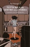 Tutta sola al centro della terra Tutta sola al centro della terra
