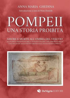 Pompeii. Una storia proibita. Amore e morte all'ombra del Vesuvio - Ghedina, Anna Maria