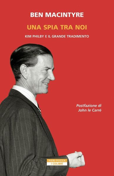 Una spia tra di noi. Kim Philby e il grande tradimento Una spia tra di noi. Kim Philby e il grande tradimento