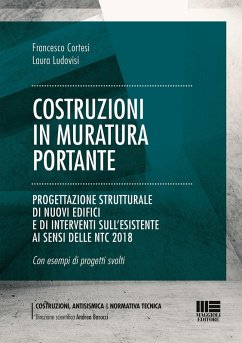 Costruzioni in muratura portante. Progettazione strutturale di nuovi edifici e di interventi sull'esistente ai sensi delle NTC 2018 - Cortesi, Francesco; Ludovisi, Laura