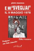 E mi «svegliai» il 9 maggio 1978. Ciao Presidente E mi «svegliai» il 9 maggio 1978. Ciao Presidente