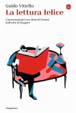 La lettura felice. Conversazioni con Marcel Proust sull'arte di leggere La lettura felice. Conversazioni con Marcel Proust sull'arte di leggere