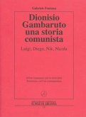 Dionisio Gambaruto. Una storia comunista. Luigi, Diego, Nik, Nicola
