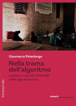 Nella trama dell'algoritmo. Lavoro e circuiti informali nella gig-economy - Peterlongo, Gianmarco Nella trama dell'algoritmo. Lavoro e circuiti informali nella gig-economy - Peterlongo, Gianmarco