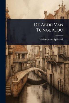 De Abdij Van Tongerloo - Spilbeeck, Waltman Van