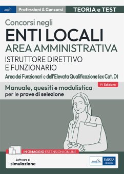 Concorsi enti locali area amministrativa istruttore direttivo e funzionario. Aree dei funzionari e dell'elevata qualificazione (ex cat. D). Manuale, quesiti e modulistica per le prove di selezione Concorsi enti locali area amministrativa istruttore direttivo e funzionario. Aree dei funzionari e dell'elevata qualificazione (ex cat. D). Manuale, quesiti e modulistica per le prove di selezione